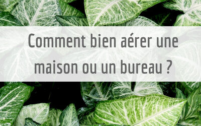 Comment bien aérer son intérieur ?