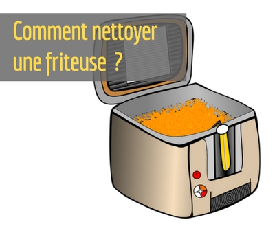 Comment dégraisser et nettoyer une friteuse ? 