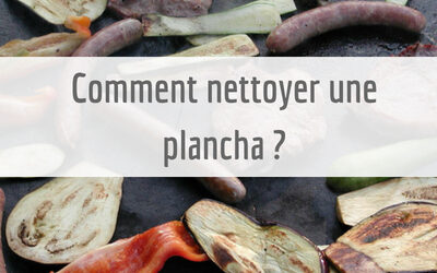 Comment nettoyer une plancha!