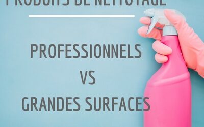 Produits de nettoyage professionnel VS produits de nettoyage des grandes surfaces