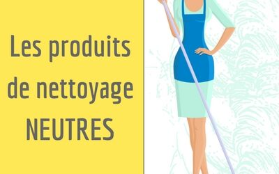 Les produits de nettoyage neutres