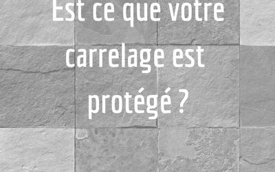 Comment savoir si un carrelage est protégé ?